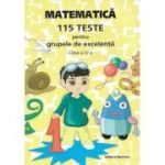 Matematică. 115 teste pentru grupele de excelență. Clasa a IV-a