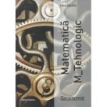 Matematică M_Tehnologic. Bacalaureat