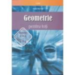 Geometrie pentru toți. Clasele a IX-a și a X-a