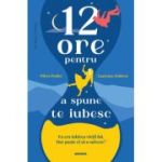 12 ore pentru a spune te iubesc