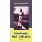 Părintele Arsenie Boca. Mărturia mea