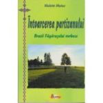 Întoarcerea partizanului. Brazii Făgărașului vorbesc