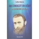 Am cunoscut un sfânt Arsenie Boca