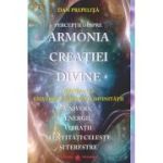 Percepții despre Armonia Creației Divine. Partea a 2-a. Universul,Împărația Divinității. Univers, Energii, Vibrații, entități celeste și terestre