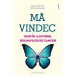 Mă vindec. Ghid în ajutorul bolnavilor de cancer