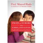 Fraţi şi surori sau iubire şi rivalitate