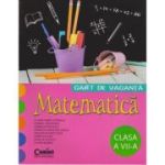 Matematică. Caiet de vacanţă. Cls. a VII-a