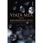 Viaţa mea printre miliardarii ruşi
