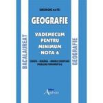 Geografie. Vademecum pentru minimum nota 6. Bacalaureat