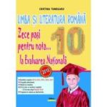 Limba și literatura română. Zece pași pentru nota... 10 la Evaluarea Națională. 2018
