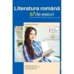 Literatura română. 67 de eseuri pentru bacalaureat și lucrul la clasă