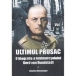 Ultimul prusac. O biografie a feldmareșalului Gerd von Rundstedt. Vol. 2