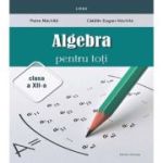 Algebră pentru toți. Clasa a XII-a