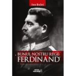 Bunul nostru rege Ferdinand