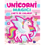 Unicorni magici. Carte de Colorat