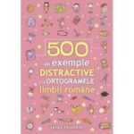 500 de exemple distractive cu ortogramele limbii române