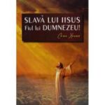 Slavă lui Iisus Fiul lui Dumnezeu!