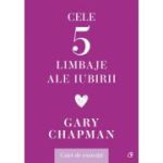 Cele cinci limbaje ale iubirii. Caiet de exerciții