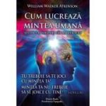 Cum lucrează mintea umană și cum s-o folosiți cât mai eficient