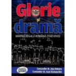 Glorie și dramă. Marina Regală Română. 1940-1945