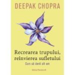 Recrearea trupului, reînvierea sufletului. Cum să devii alt om