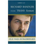 Ghidul lui Richard Bandler pentru trans-formare