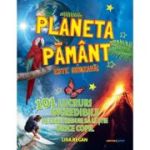 Planeta Pământ este grozavă! 101 lucruri incredibile pe care trebuie să le știe orice copil