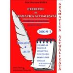 Gramatica actulizată. Exerciții de gramatică actulizată. Explicate și rezolvate pentru elevi. Gimnaziu. Liceu
