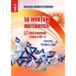 Să învățăm matematică fără profesor. Clasa a XII-a. Profil Tehnologic