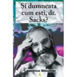 Și dumneata cum ești, dr. Sacks?