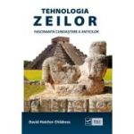 Tehnologia zeilor. Fascinanta cunoaștere a anticilor