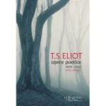 T. S. Eliot. Opere poetice. 1909-1962. Ediție bilingva