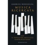 Musica ricercata sau 11 povestiri muzicale surprinzătoare