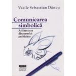 Comunicarea simbolică. Arhitectura discursului publicitar