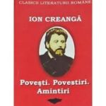 Povești. Povestiri. Amintiri. Ion Creangă
