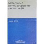 Matematică pentru grupele de performanță. Clasa a X-a