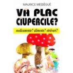 Vă plac ciupercile?