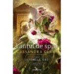 Lanțul de spini. Vol. 3. Seria Ultimele ore