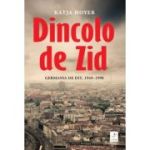 Dincolo de Zid. Germania de Est. 1949–1990