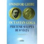 Onisifor Ghibu, Octavian Goga. Prietenie și luptă de o viață. Amintiri