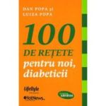 100 de reţete pentru noi, diabeticii