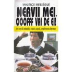 Nervii mei, oofff vai de ei!