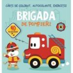 Brigada de pompieri. Cărți de colorat, autocolante, exerciții