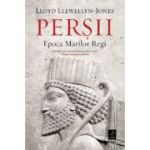 Perșii. Epoca Marilor Regi