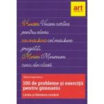100 de probleme si exercitii pentru gimnaziu. Limba și literatura română