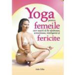 YOGA pentru femeile care aspiră să fie armonioase inteligente, sănătoase și fericite