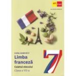 Limba franceză. Limba modernă 2. Caietul elevului. Clasa a VII-a