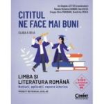 Cititul ne face mai buni. Limba și literatura română. Noțiuni, aplicații, repere istorice. Clasa a XII-a