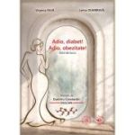 Adio, diabet! Adio, obezitate! Ghid de lucru