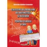 Aritmetică şi algebră. Culegere de probleme. Clasele V-VIII